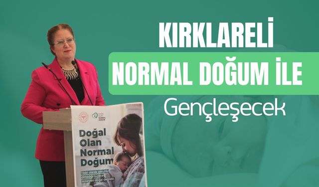 “Kırklareli Normal Doğum İle Gençleşecek”