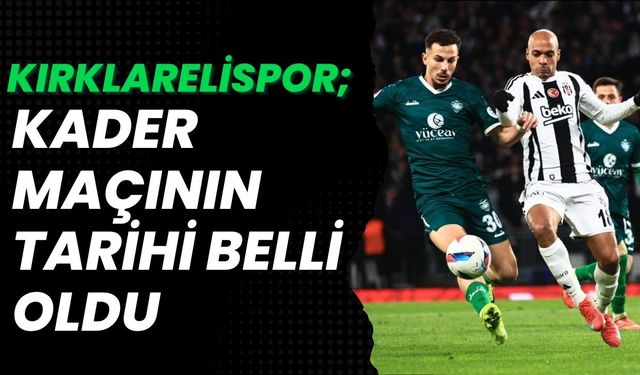 KIRKLARELİSPOR; Kader Maçının Tarihi Belli Oldu