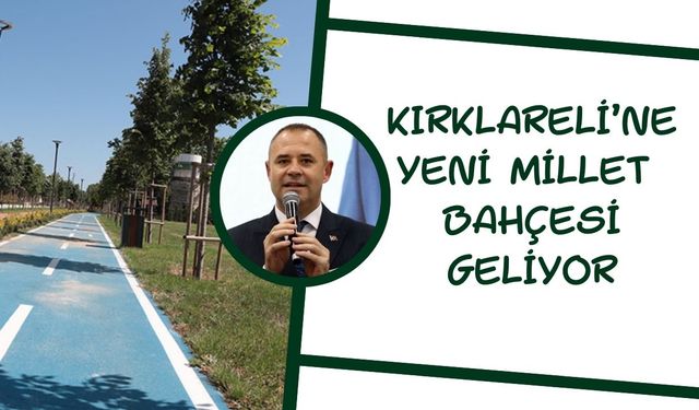 Kırklareli’ne Yeni Millet Bahçesi Geliyor