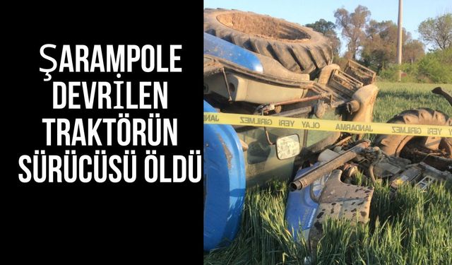 Şarampole Devrilen Traktörün Sürücüsü Öldü