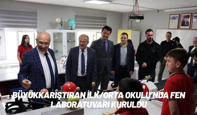 Büyükkarıştıran İlk/Orta Okulu’nda Fen Laboratuvarı Kuruldu