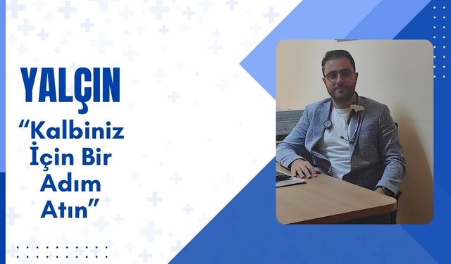 Yalçın, “Kalbiniz İçin Bir Adım Atın”