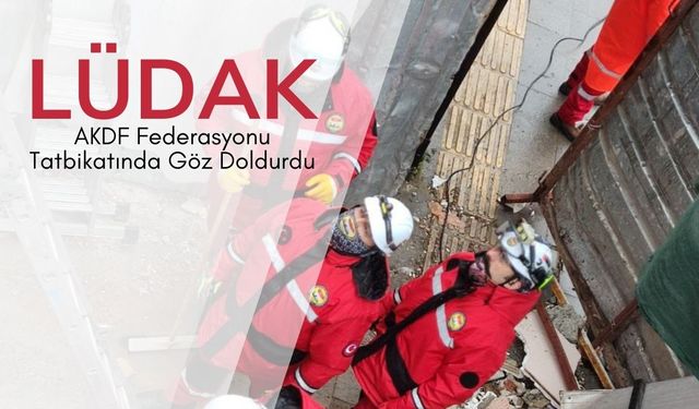 LÜDAK, AKDF Federasyonu Tatbikatında Göz Doldurdu