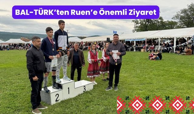 BAL-TÜRK'ten Ruen’e Önemli Ziyaret