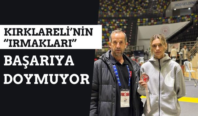 Kırklareli’nin “Irmak”ları Başarıya Doymuyor!