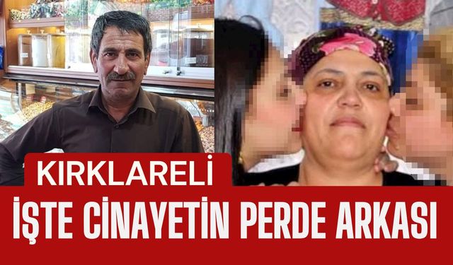 KIRKLARELİ; İşte Cinayetin Perde Arkası