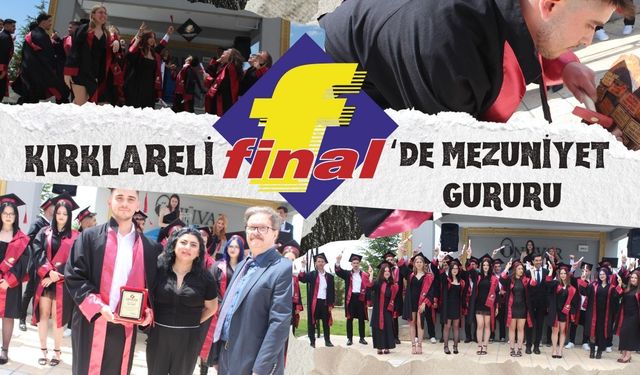 Kırklareli Final’de Mezuniyet Gururu