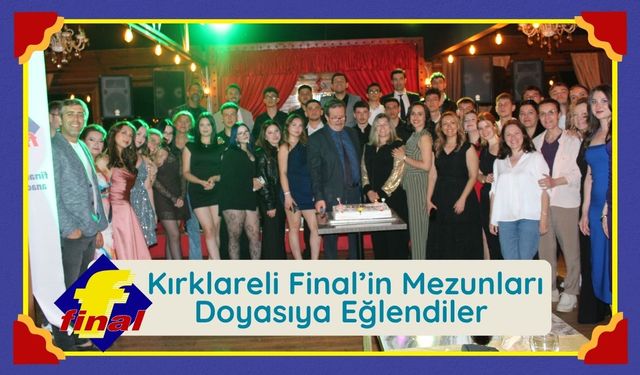 Kırklareli Final’in Mezunları Doyasıya Eğlendiler