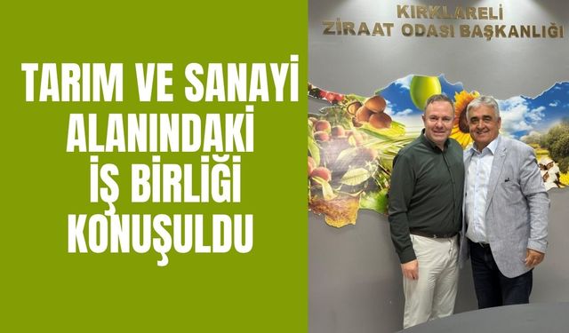 Tarım ve Sanayi Alanındaki İş Birliği Konuşuldu