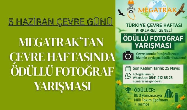 MEGATRAK’tan Çevre Haftasında Ödüllü Fotoğraf Yarışması