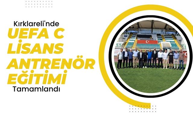 Kırklareli'nde UEFA C Lisans Eğitimi Tamamlandı