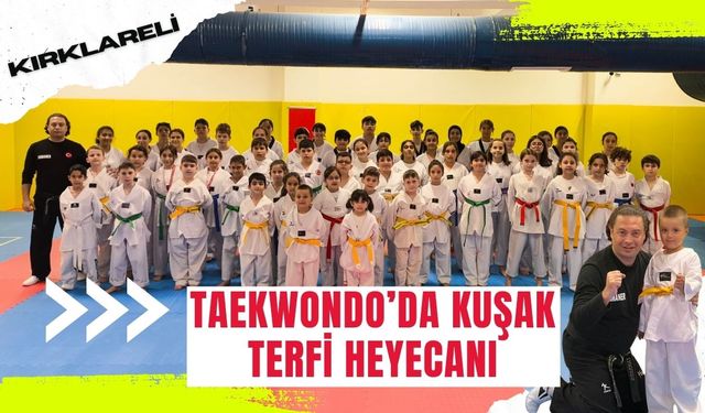 KIRKLARELİ; Taekwondo’da Kuşak Terfi Heyecanı
