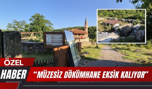 “Müzesiz Dökümhane Eksik Kalıyor”