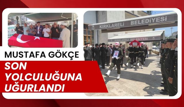 Mustafa Gökçe Son Yolculuğuna Uğurlandı