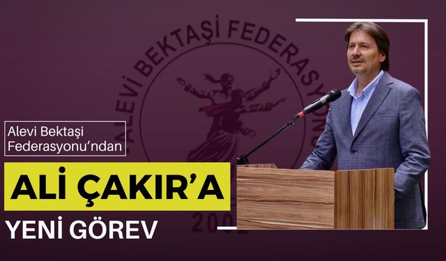 Alevi Bektaşi Federasyonu’ndan, Ali Çakır’a Yeni Görev
