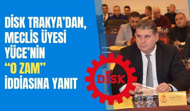 DİSK Trakya’dan, Yüce’nin “0 Zam” İddiasına Yanıt