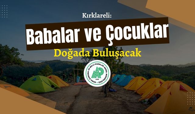 Kırklareli: Babalar ve Çocuklar, Doğada Buluşacak