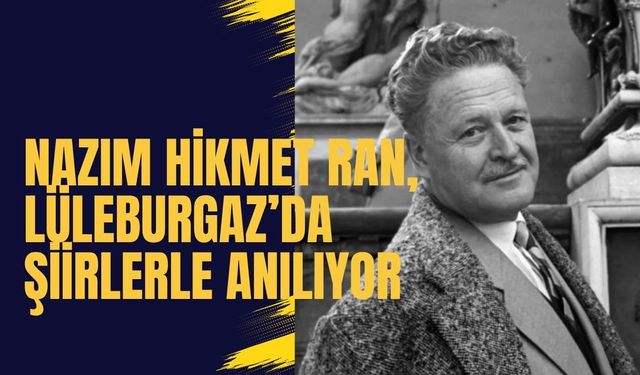 Nazım Hikmet Ran, Lüleburgaz’da Şiirlerle Anılıyor