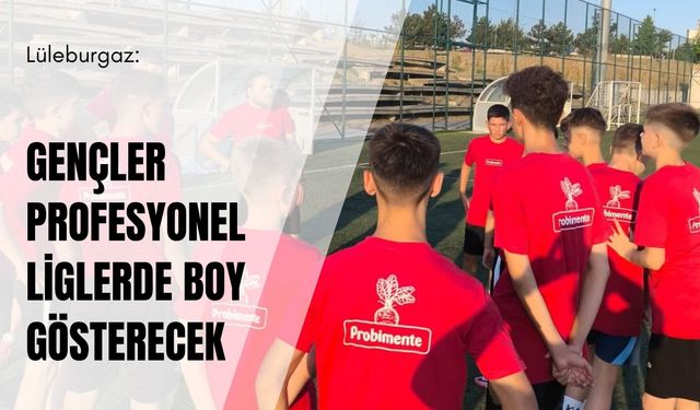 Lüleburgaz: Gençler Profesyonel Liglerde Boy Gösterecek