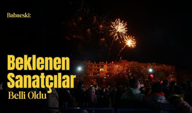 Babaeski: Beklenen Sanatçılar Belli Oldu
