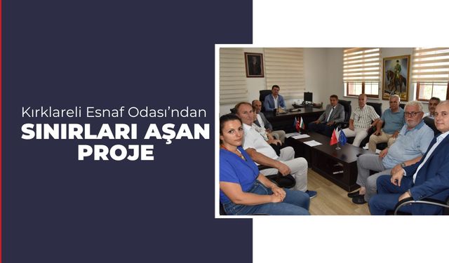 Kırklareli Esnaf Odasından Sınırları Aşan Proje