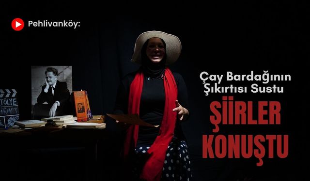 Pehlivanköy: Çay Bardağının Şıkırtısı Sustu Şiirler Konuştu