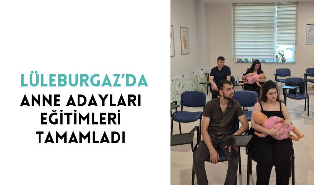 Lüleburgaz’da Anne Adayları Eğitimleri Tamamladı