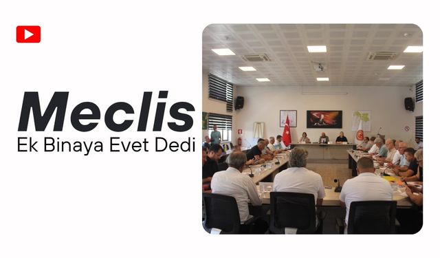 Meclis Ek Binaya Evet Dedi