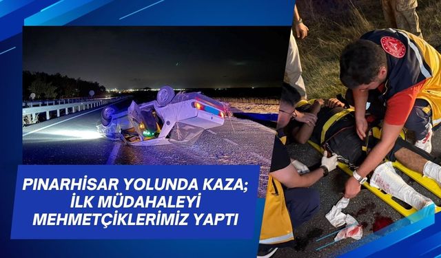 Pınarhisar Yolunda Kaza; İlk Müdahaleyi Mehmetçiklerimiz Yaptı
