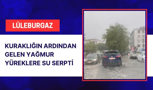 Lüleburgaz’da Kuraklığın Ardından Gelen Yağmur Yüreklere Su Serpti