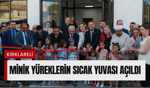 KIRKLARELİ: Minik Yüreklerin Sıcak Yuvası Açıldı