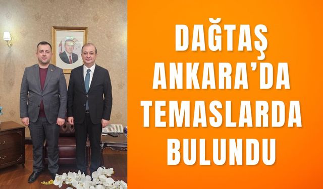 Dağtaş Ankara’da Temaslarda Bulundu