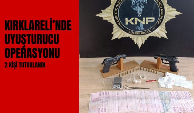Kırklareli’nde Uyuşturucu Operasyonu; 2 Kişi Tutuklandı