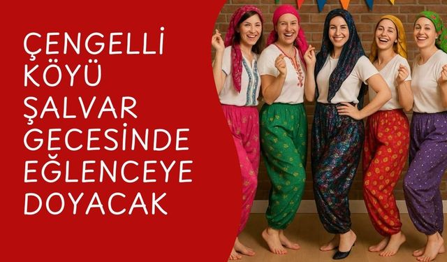 Çengelli Köyü Şalvar Gecesinde Eğlenceye Doyacak