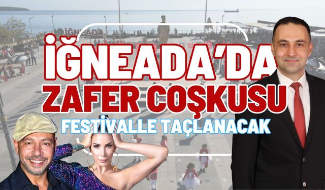 İğneada’da Zafer Coşkusu Festivalle Taçlanacak