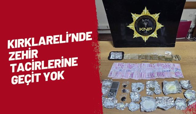 Kırklareli’nde Zehir Tacirlerine Geçit Yok!