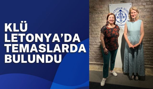 KLÜ Letonya’da Temaslarda Bulundu