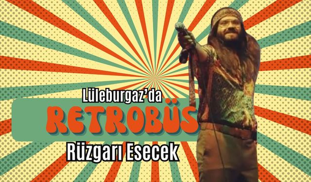Lüleburgaz’da Retrobüs Rüzgarı Esecek