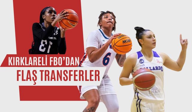 Kırklareli FBO’dan Flaş Transferler