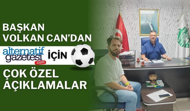 Başkan Volkan Can’dan Alternatif’e Çok Özel Açıklamalar