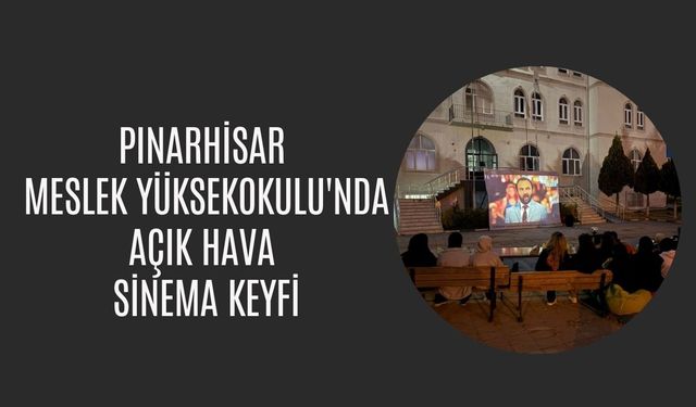 Pınarhisar Meslek Yüksekokulu'nda Açık Hava Sinema Keyfi