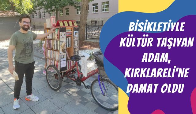 Bisikletiyle Kültür Taşıyan Adam, Kırklareli’ne Damat Oldu