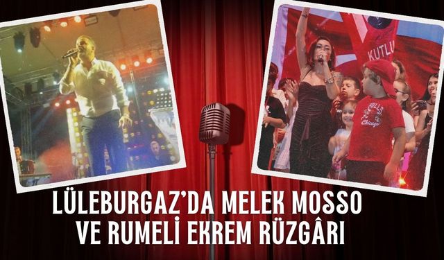 Lüleburgaz’da Melek Mosso ve Rumeli Ekrem Rüzgârı