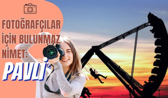 Fotoğrafçılar İçin Bulunmaz Nimet; Pavli