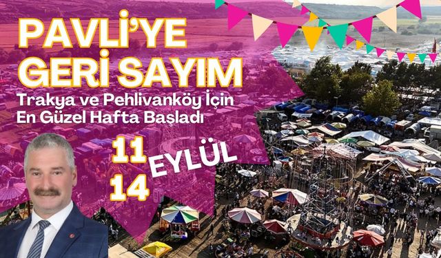 PAVLİ’YE GERİ SAYIM; Trakya ve Pehlivanköy İçin En Güzel Hafta Başladı