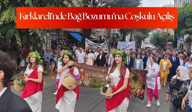 Kırklareli’nde Bağ Bozumu’na Coşkulu Açılış