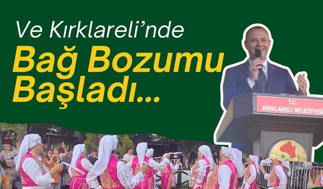 Ve Kırklareli’nde Bağ Bozumu Başladı…