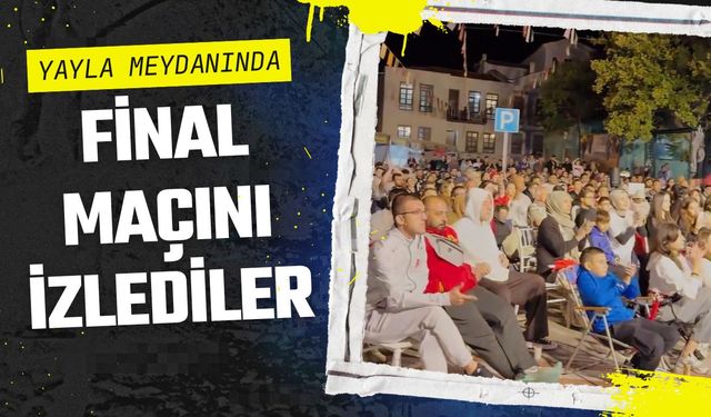 Yayla Meydanında Final Maçını İzlediler