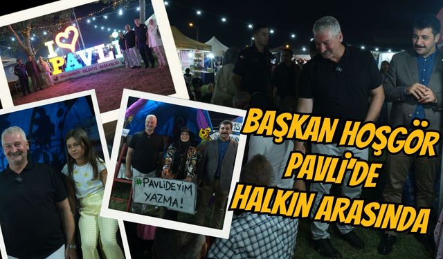 Başkan Hoşgör Pavli’de Halkın Arasında