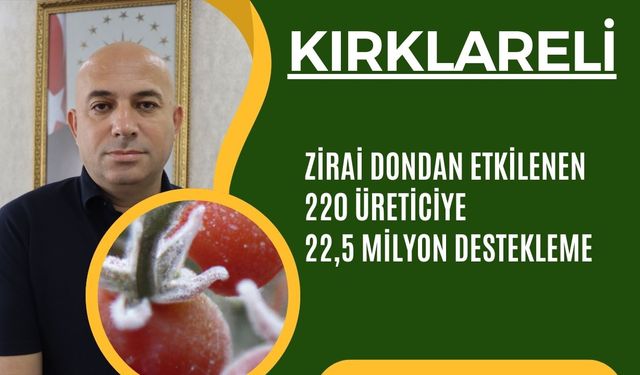 KIRKLARELİ; Zirai Dondan Etkilenen 220 Üreticiye 22,5 Milyon Destekleme